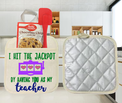 Potholders: I HIT THE JACKPOT BY HAVING YOU AS MY TEACHER