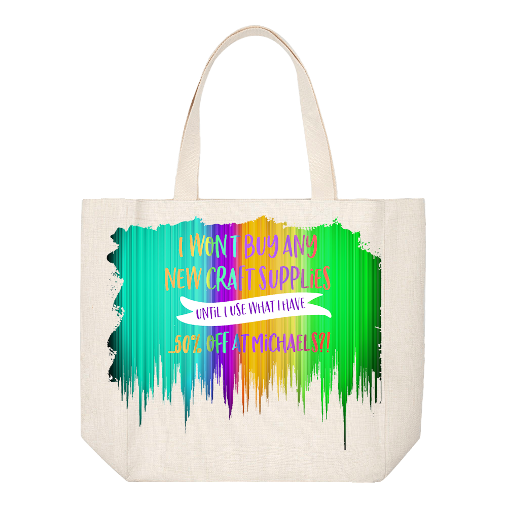 Crafting Tote Bag:  I WON&#39;T BUY ANY NEW CRAFT SUPPLIES, UNTIL I USE WHAT I HAVE...50% OFF AT MICHAELS?!
