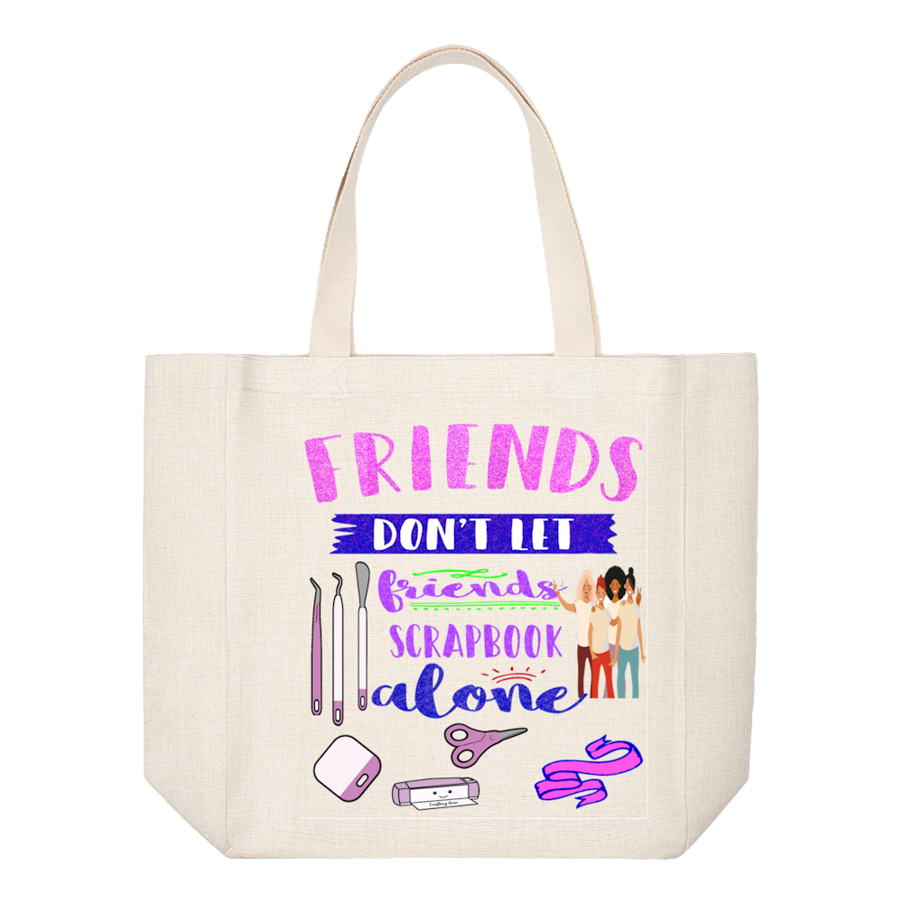 Crafting Tote Bag:  FRIENDS DON&#39;T LET FRIENDS SCRAPBOOK ALONE
