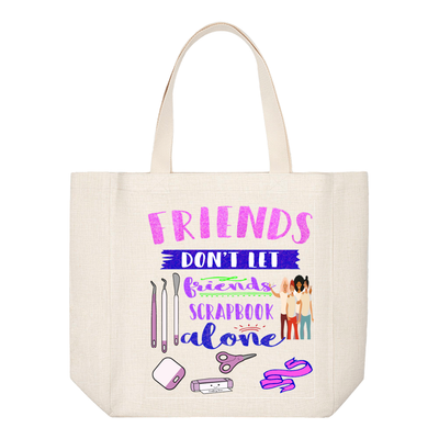 Crafting Tote Bag:  FRIENDS DON&#39;T LET FRIENDS SCRAPBOOK ALONE