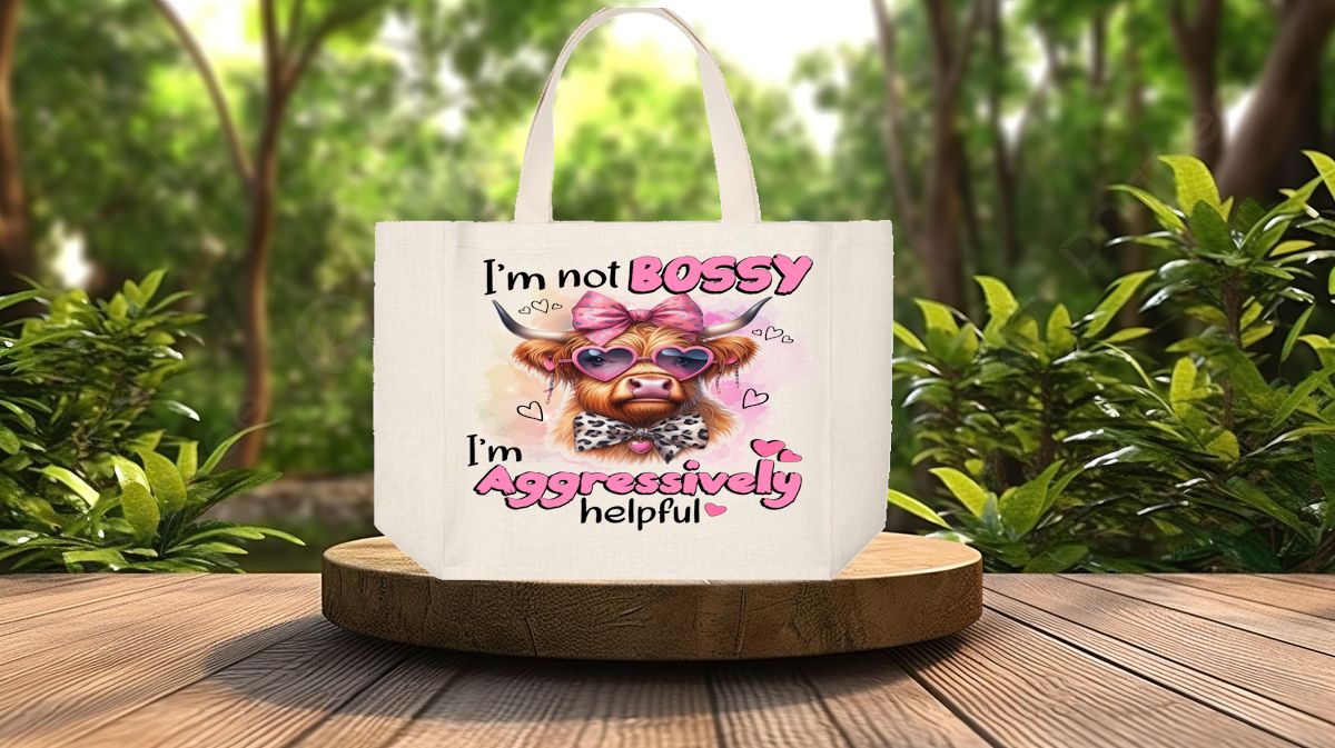Tote Bag: I&#39;M NOT BOSSY I&#39;M AGGRESSIVELY HELPFUL