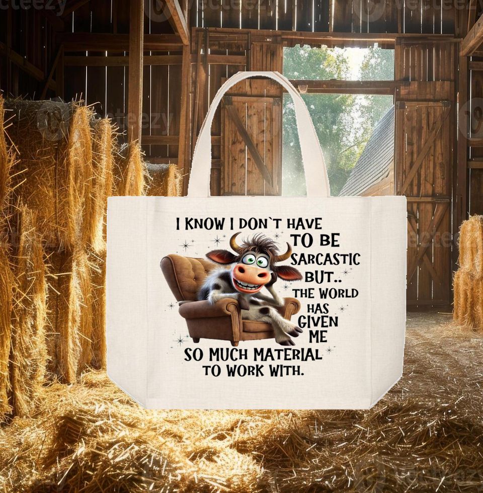 Tote Bag: I KNOW I DON&#39;T HAVE TO BE SARCASTIC BUT THE WORLD HAS GIVEN ME SO MUCH MATERIAL TO WORK WITH