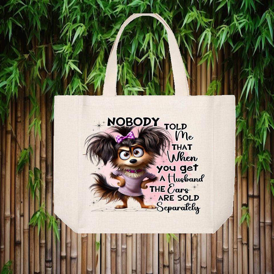 Tote Bag: NOBODY TOLD ME THAT WHEN YOU GET A HUSBAND THE EARS ARE SOLD SEPARATELY
