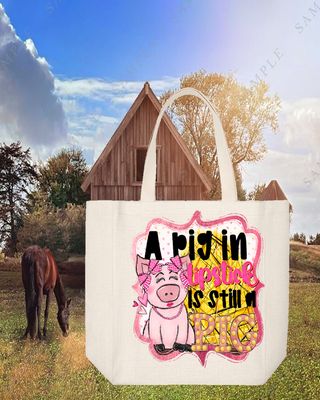 Tote Bag: A PIG IN LIPSTICK IS STILL A PIG