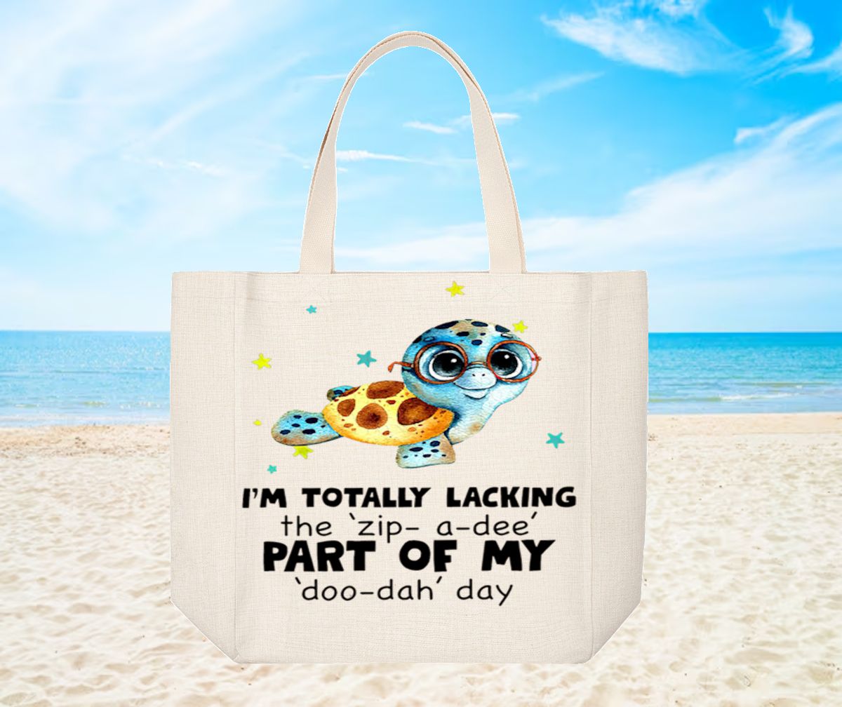 Tote Bag: I&#39;M TOTALLY LACKING THE &#39;ZIP-A-DEE&#39; PART OF MY &#39;DOO-DAH&#39; DAY