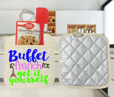 Potholders: BUFFET IS FRENCH FOR GET IT YOURSELF