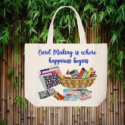 Crafting Tote Bag:  CARD MAKING IS WHERE HAPPINESS BEGINS