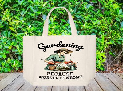Tote Bag: GARDENING BECAUSE MURDER IS WRONG