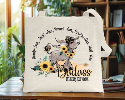 Tote Bag: DUMB ASS-JACK ASS-BROKE-ASS-HALF-ASS BASASS ITS REALLY YOUR CHOICE
