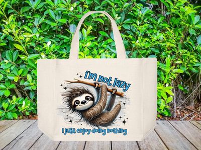 Tote Bag: I'M NOT LAZY I JUST ENJOY DOING NOTHING