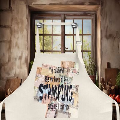 Crafting Apron: MY HUSBAND LETS ME KEEP ALL THE STAMPING SUPPLIES I CAN HIDE