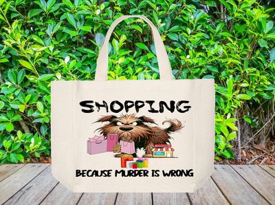 Tote Bag: SHOPPING BECAUSE MURDER IS WRONG WITH DOG