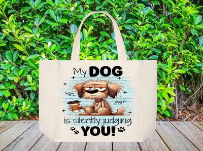 Tote Bag: MY DOG IS SILENTLY JUDGING YOU