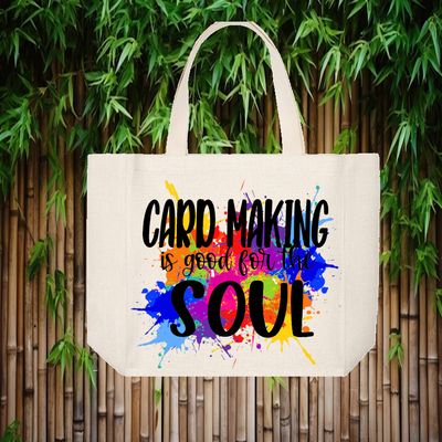 Crafting Tote Bag:  CARD MAKING IS GOOD FOR THE SOUL