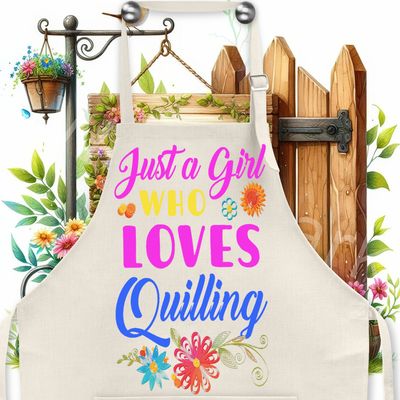 Crafting Apron: JUST A GIRL WHO LOVES QUILLING