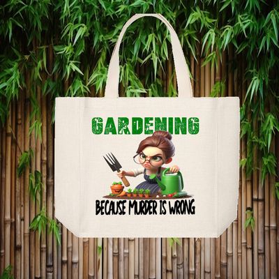 Tote Bag: GARDENING BECAUSE MURDER IS WRONG