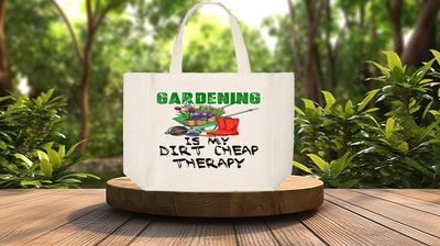 Tote Bag: GARDENING IS MY DIRT CHEAP THERAPY