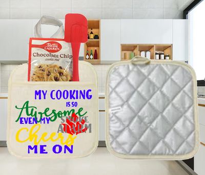 Potholders: MY COOKING IS SO AWESOME EVEN MY SMOKE ALARM CHEERS ME ON