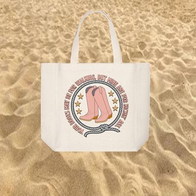 Tote Bag: YOUR BOOTS MAY BE FOR WALKING BUT MINE ARE FOR KICKIN' ASS.