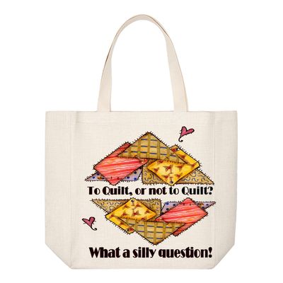 Crafting Tote Bag:  TO QUILT OR NOT TO QUILT WHAT A SILLY QUESTION