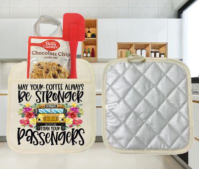 Potholders: MAY YOUR COFFEE BE STRONGER THAN YOUR PASSENGERS