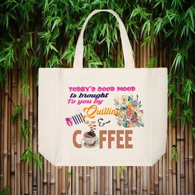 Crafting Tote Bag:  TODAY'S GOOD MOOD IS BROUGHT BY QUILLING &amp; COFFEE