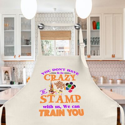 Crafting Apron: YOU DON'T HAVE TO BE CRAZY TO STAMP WITH US