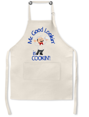 Apron: MR GOOD LOOKIN' IS COOKIN'