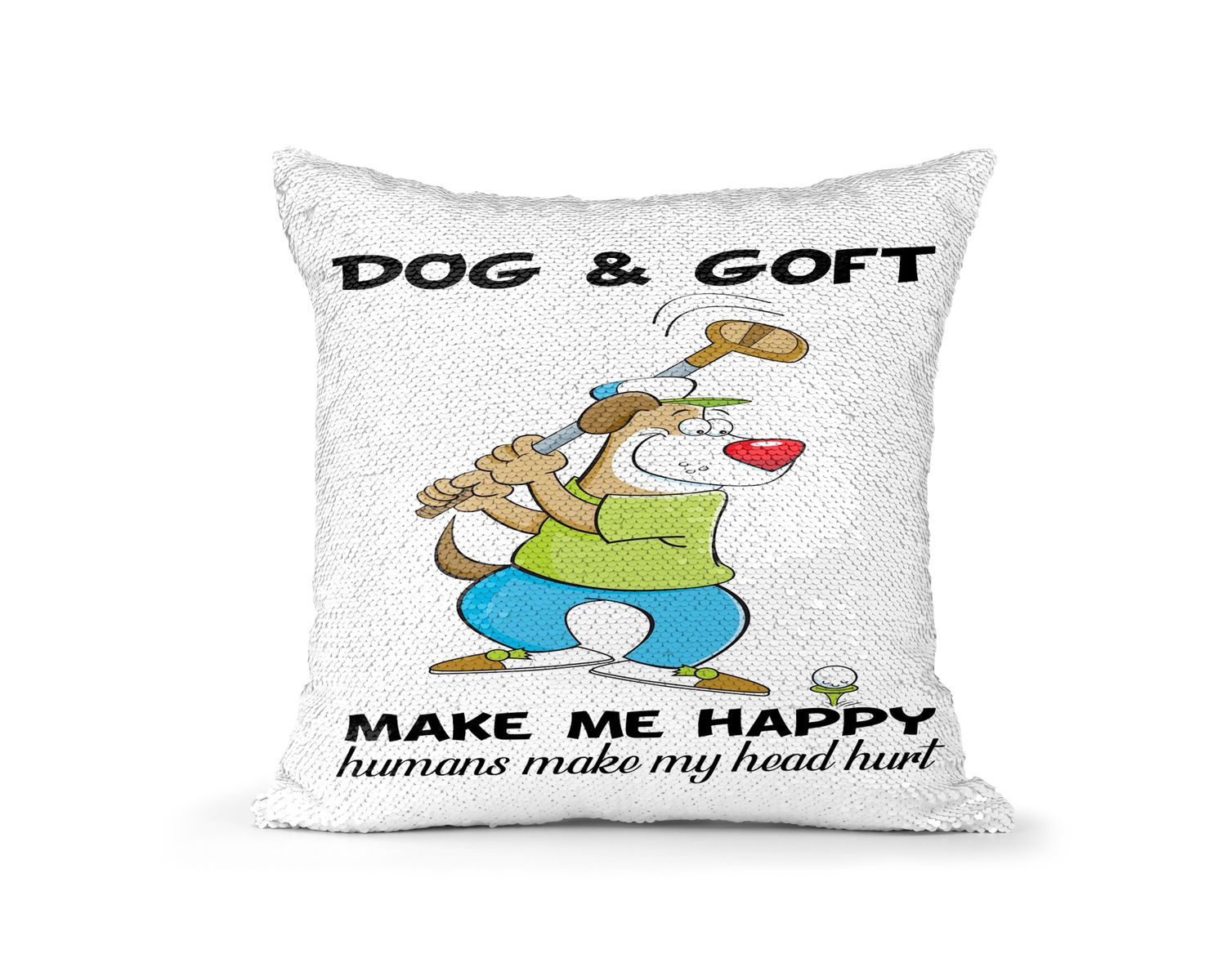 Pillow Sequin Dog &amp; Goft Make Me Happy Humans Make My Head Hurt