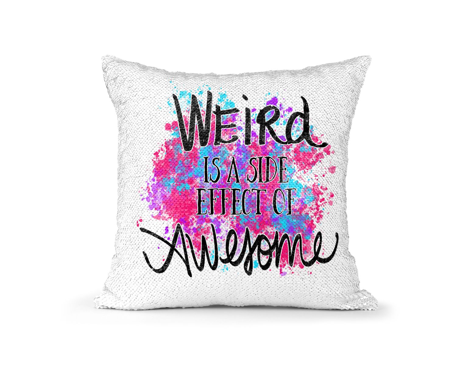 Pillow Sequin Weird Is A Side Effect Of Awesome