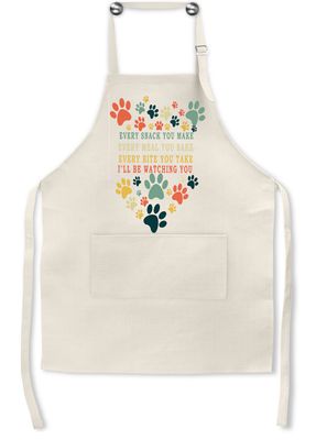 Dog Apron: EVERY SNACK YOU MAKE EVERY MEAL YOU MAKE EVERY BITE YOU TAKE I'LL BE WATCHING YOU