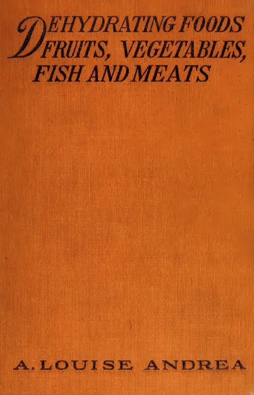 $2 Download. DEHYDRATING FOODS
FRUITS, VEGETABLES, FISH
AND MEATS. 1920 – 242p
