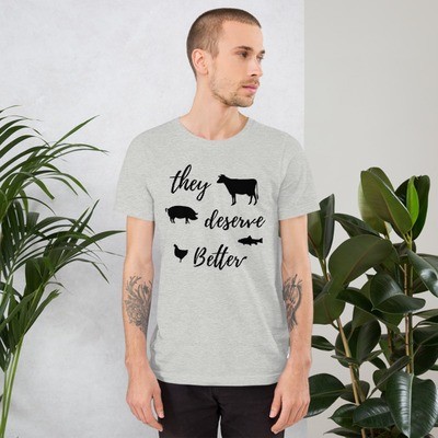 They deserve better - Eatplants t-shirt