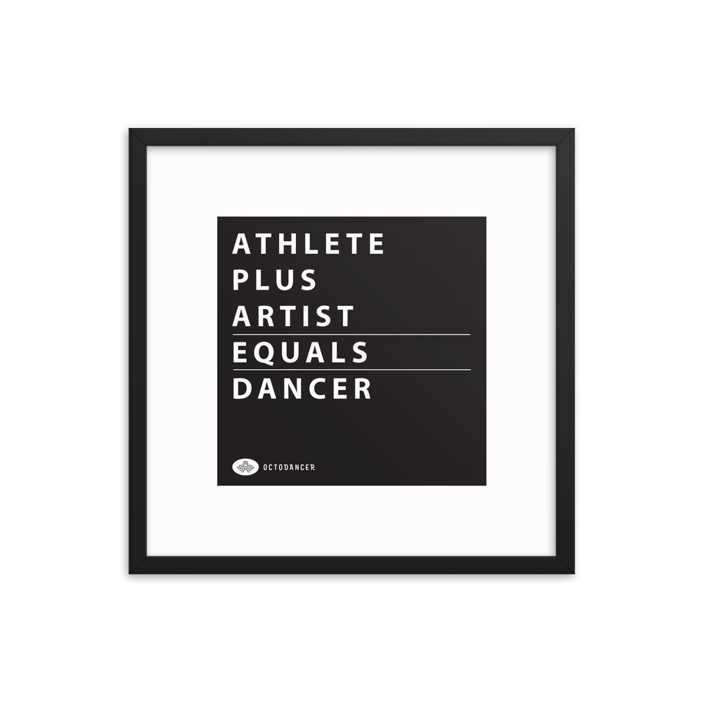 Athlete + Artist = Dancer Framed Poster (18 in x 18 in)