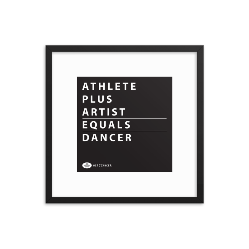 Athlete + Artist = Dancer Framed Poster (18 in x 18 in)