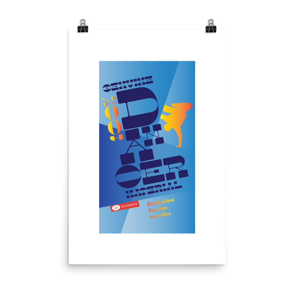 100% Genuine Dancer Material Poster (24 x 36 in)