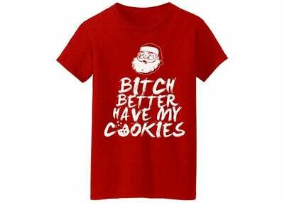 B!tch better have my Cookies Christmas T-Shirt