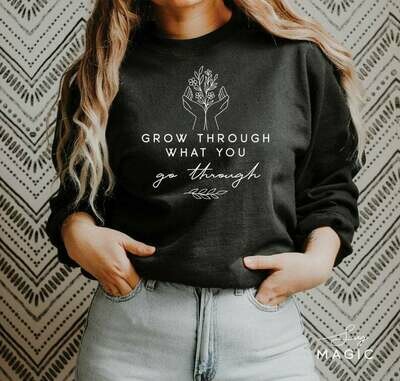 Ladies Grow Through What you go Through Sweater