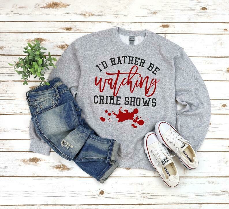 I'd rather be watching Crime Shows Sweater