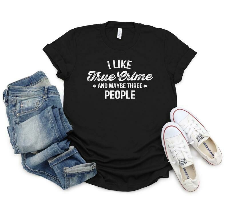 I like True Crime T-Shirt