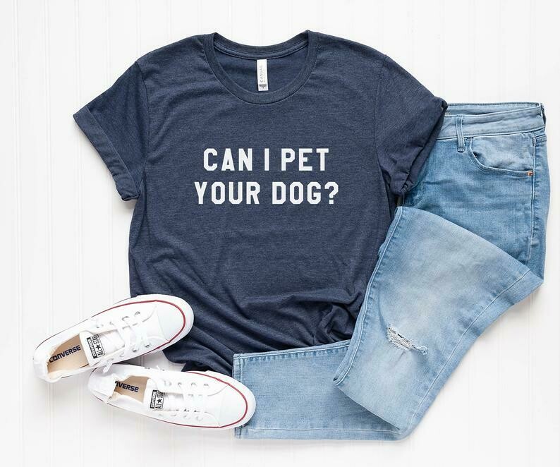 Can I pet your dog T-shirt