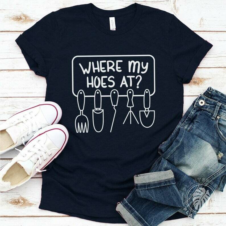 Where My Hoes At Gardening T-Shirt