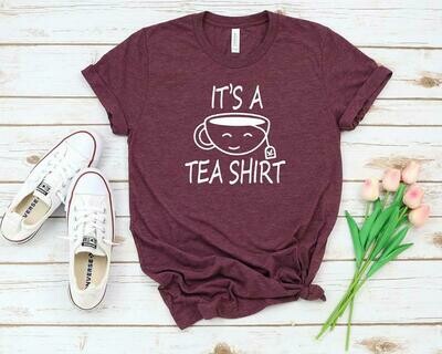 It&#39;s a Tea Shirt T-Shirt