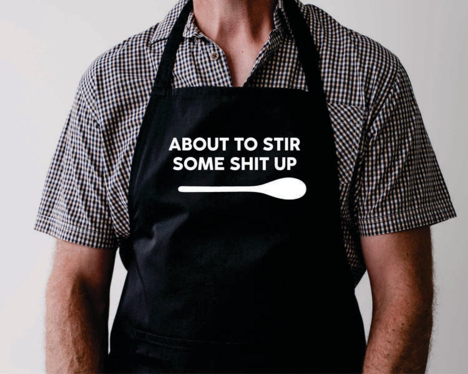 About To Stir Some Sh!t Up Apron