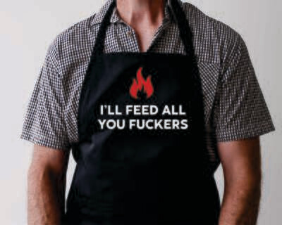 I'll Feed All You F#ckers Apron
