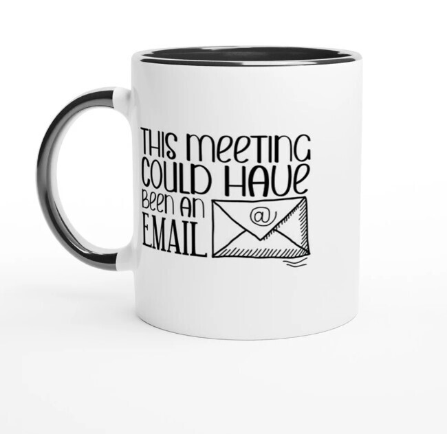 This Meeting Could Have Been an Email Mug