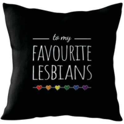 To my Favourite Lesbians - Lesbian Gay Couple Cushion