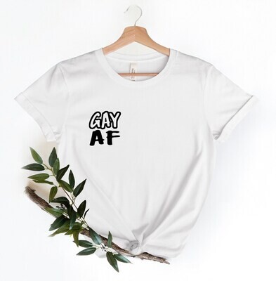 Gay Af Unisex T-Shirt