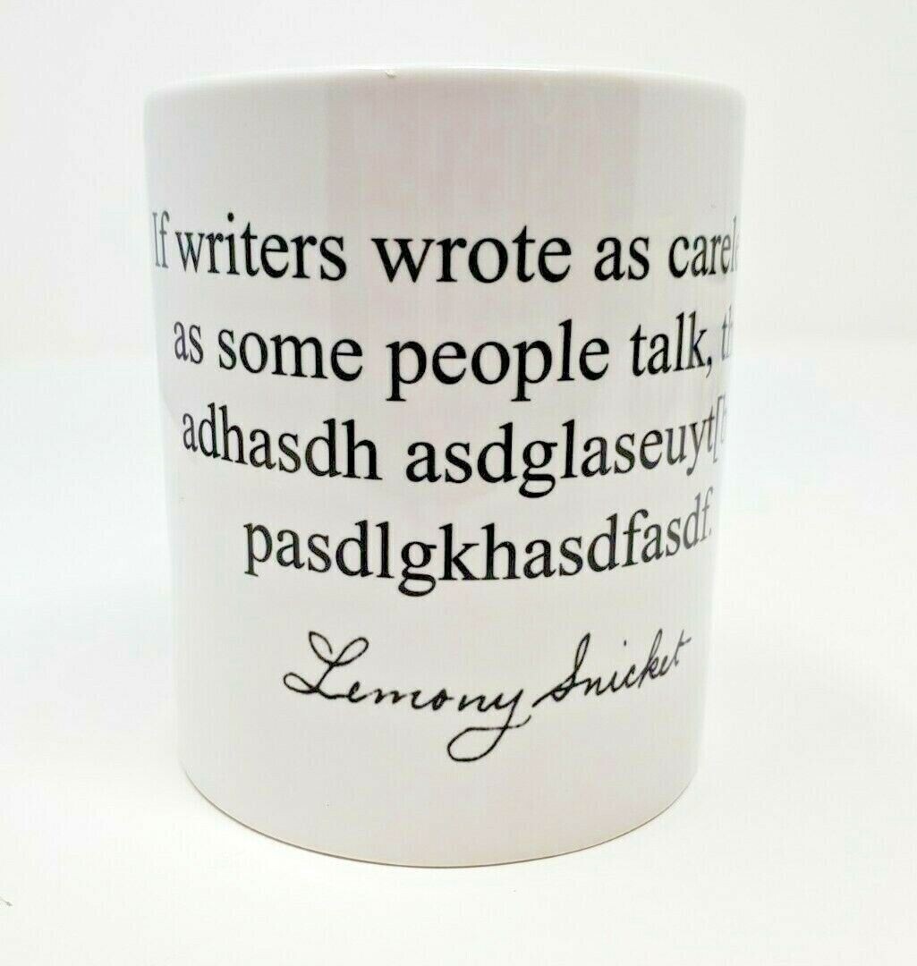 Lemony Snicket's If Writers Wrote as Carelessly As Some People Talk Mug