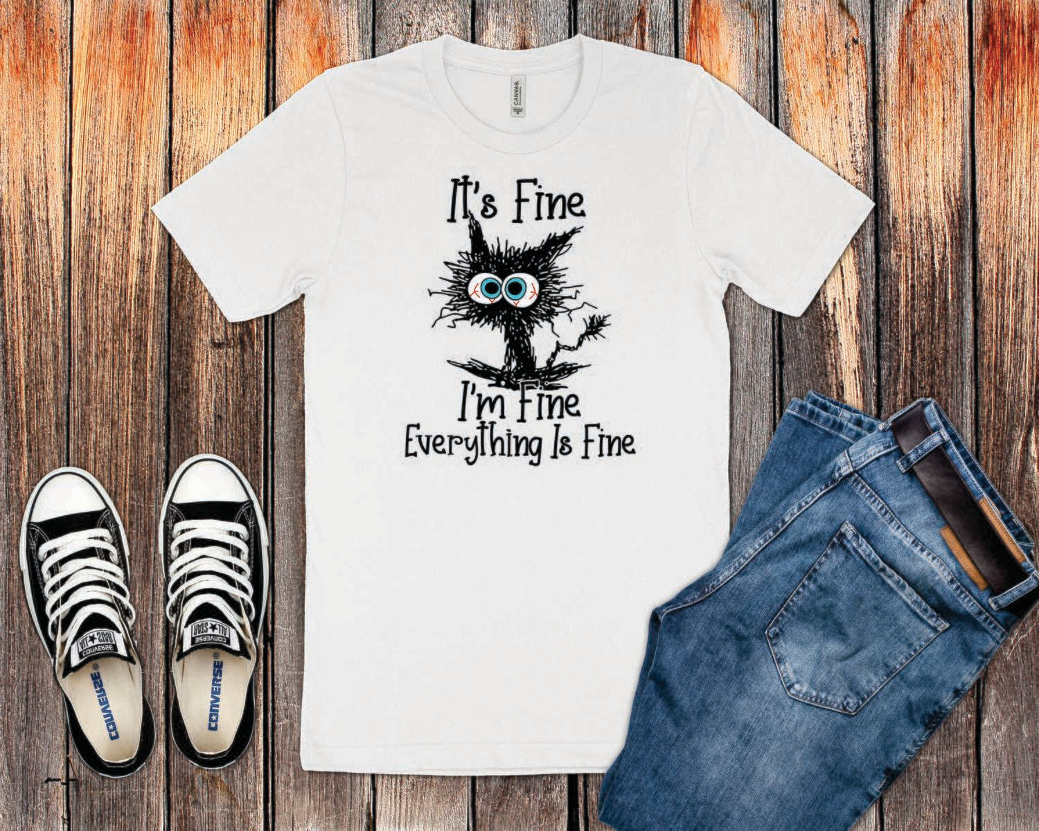 It's Fine. I'm Fine. Everything is Fine. T-Shirt